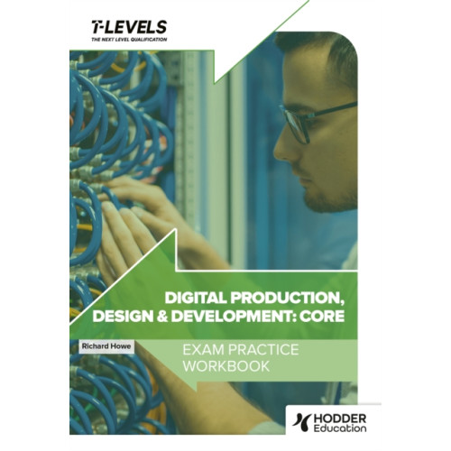 Hachette Learning Digital Production, Design and Development T Level Exam Practice Workbook (häftad, eng)