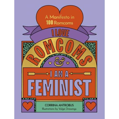 Quarto Publishing Plc I Love Romcoms and I am a Feminist (inbunden, eng)