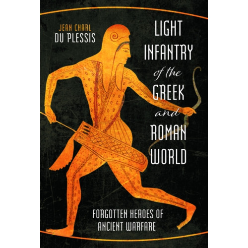 Pen & Sword Books Ltd Light Infantry of the Greek and Roman World (inbunden, eng)