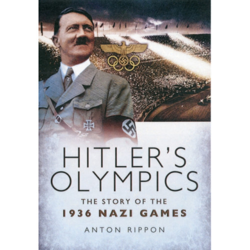 Pen & Sword Books Ltd Hitler's Olympics: The Story of the 1936 Nazi Games (häftad, eng)