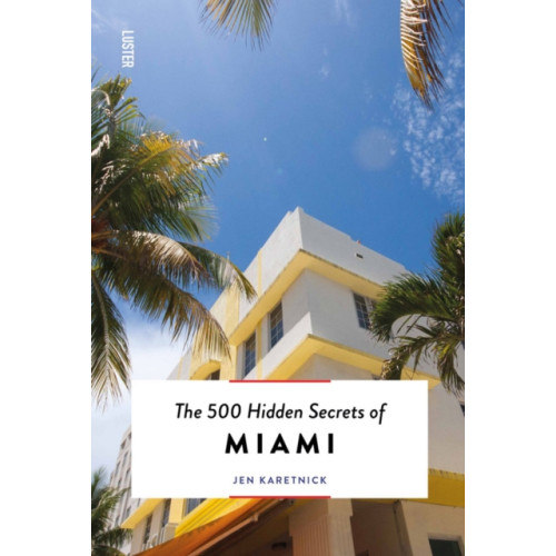 Luster Publishing The 500 Hidden Secrets of Miami (häftad, eng)