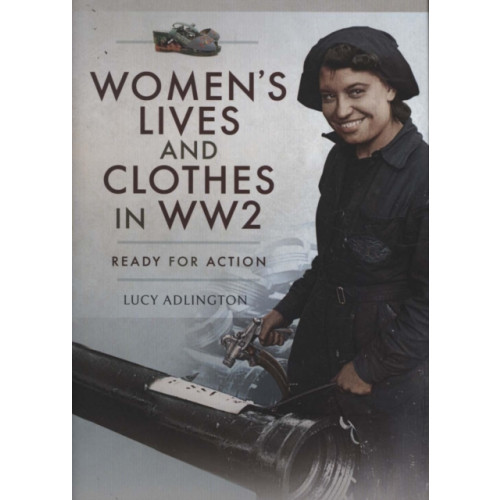 Pen & Sword Books Ltd Women's Lives and Clothes in WW2 (inbunden, eng)