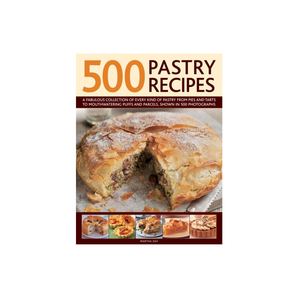 Produktbild för 500 Pastry Recipes: A Fabulous Collection of Every Kind of Pastry from Pies and Tarts to Mouthwatering Puffs and Parcels, Shown in 500 Photographs (inbunden, eng)