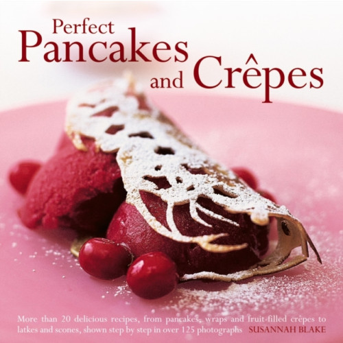 Anness publishing Perfect Pancakes and Crepes (inbunden, eng)