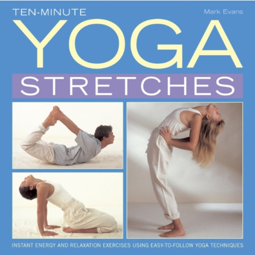 Anness publishing Ten-minute Yoga Stretches (inbunden, eng)