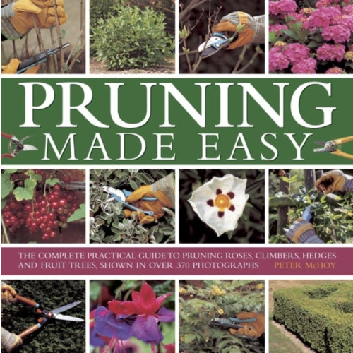 Anness publishing Pruning Made Easy (inbunden, eng)