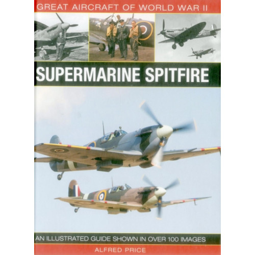 Anness publishing Great Aircraft of World War Ii: Supermarine Spitfire (inbunden, eng)