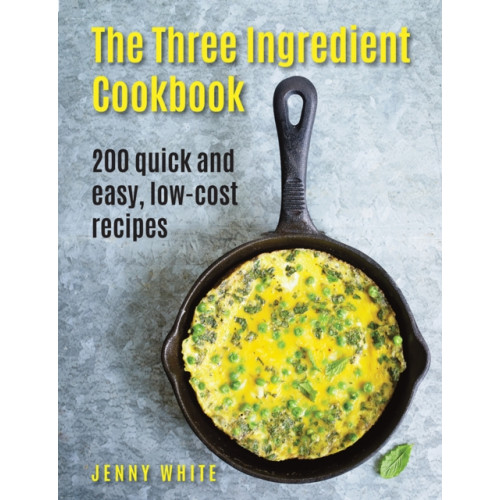 Anness publishing Three Ingredient Cookbook (inbunden, eng)