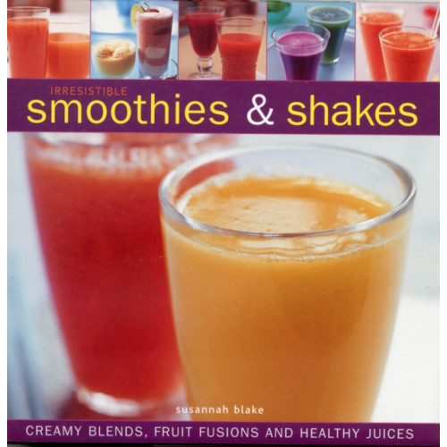 Anness publishing Irresistible Smoothies and Shakes (inbunden, eng)