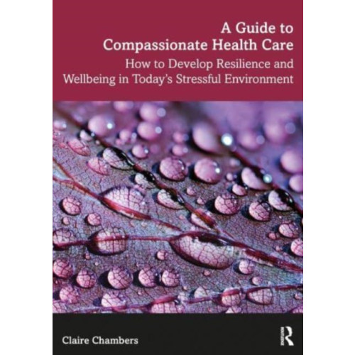 Taylor & francis ltd A Guide to Compassionate Healthcare (häftad, eng)