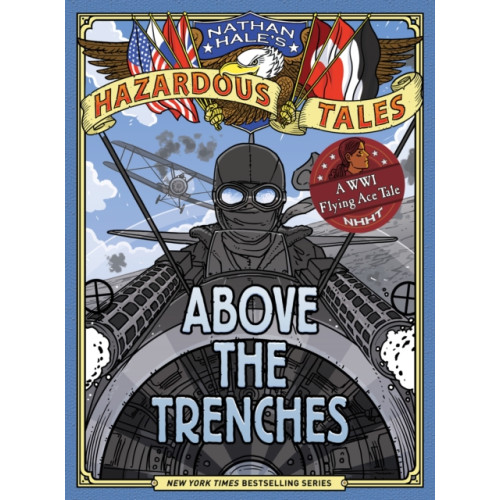 Abrams Above the Trenches (Nathan Hale's Hazardous Tales #12) (inbunden, eng)