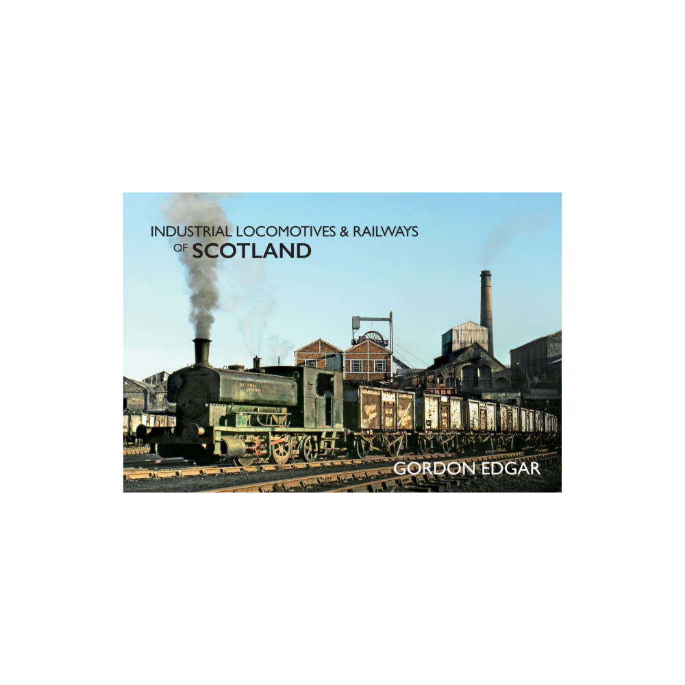 Produktbild för Industrial Locomotives & Railways of Scotland (häftad, eng)