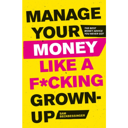 Little, Brown Book Group Manage Your Money Like a F*cking Grown-Up (häftad, eng)