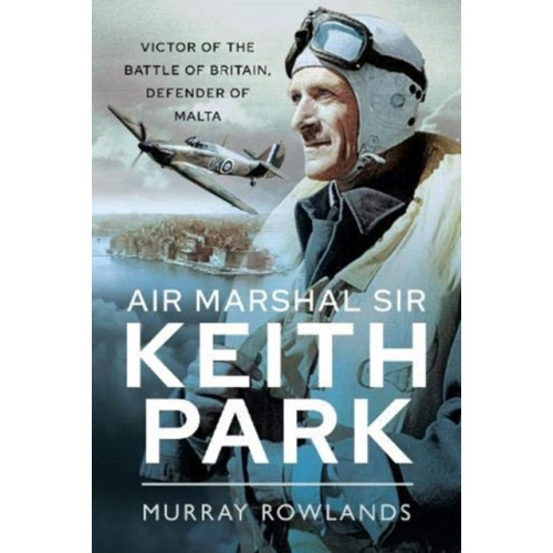 Pen & Sword Books Ltd Air Marshal Sir Keith Park (inbunden, eng)