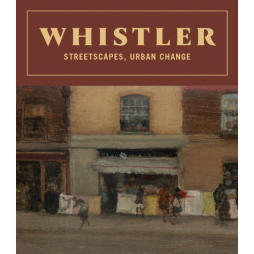 Distributed Art Publishers Whistler: Streetscapes, Urban Change (inbunden, eng)