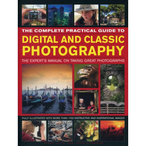 Anness publishing Complete Practical Guide to Digital and Classic Photography (häftad, eng)