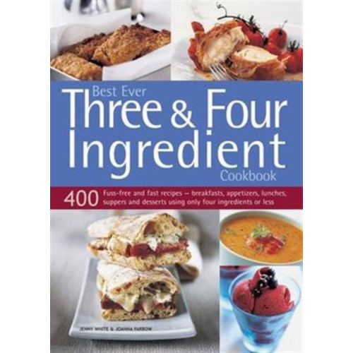 Anness publishing Best Ever Three & Four Ingredient Cookbook (häftad, eng)