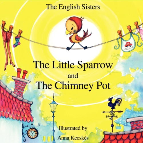 MX Publishing Story Time for Kids with NLP by The English Sisters - The Little Sparrow and The Chimney Pot (häftad, eng)