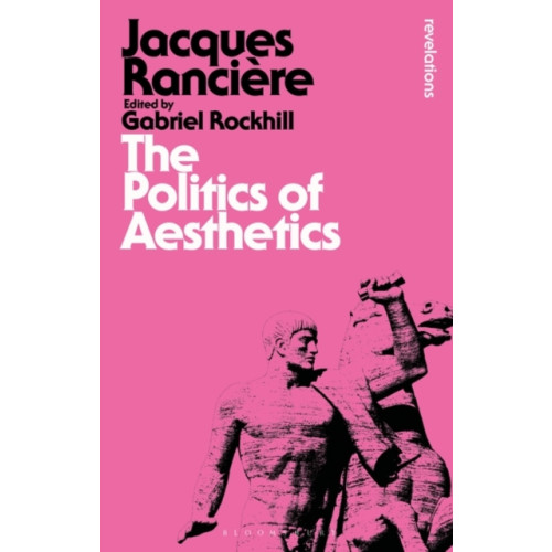 Bloomsbury Publishing PLC The Politics of Aesthetics (häftad, eng)