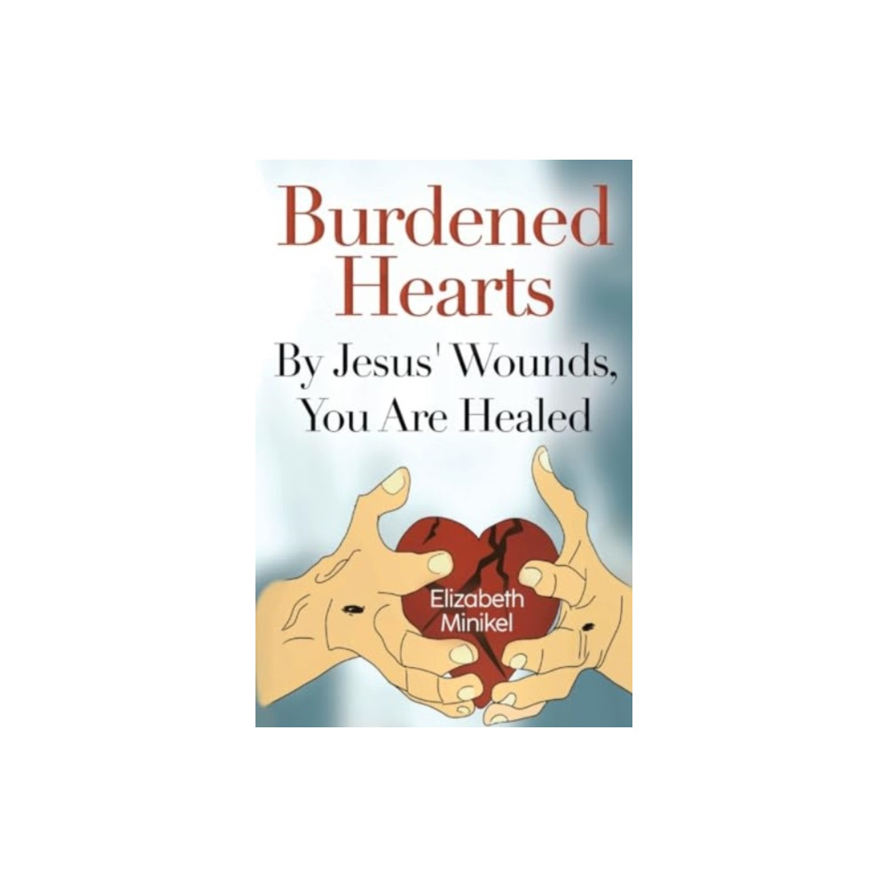 Produktbild för Burdened Hearts By Jesus' Wounds, You are Healed (häftad, eng)