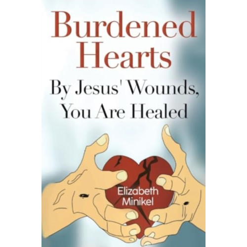 Olympia Publishers Burdened Hearts By Jesus' Wounds, You are Healed (häftad, eng)