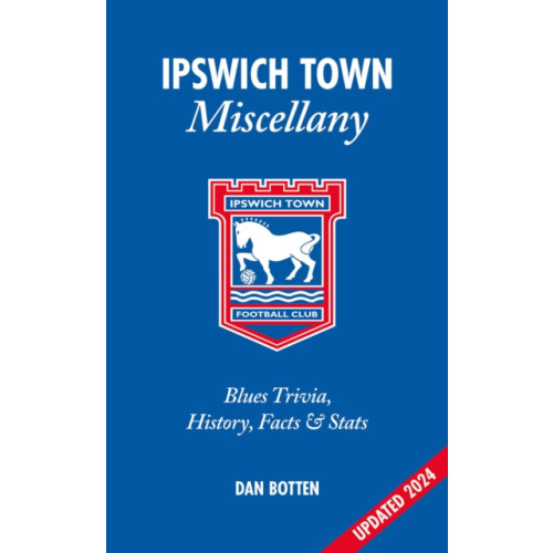 Pitch Publishing Ltd Ipswich Town Miscellany (inbunden, eng)