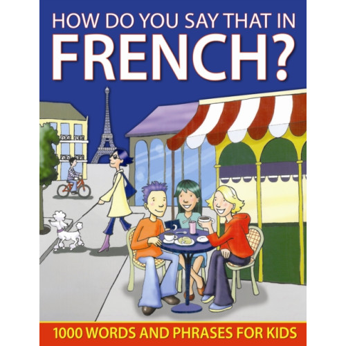 Anness publishing How do You Say that in French? (inbunden, eng)