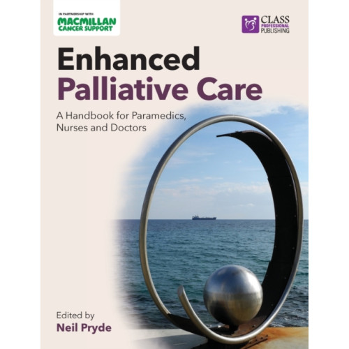 Class Publishing Ltd Enhanced Palliative Care: A handbook for paramedics, nurses and doctors (häftad, eng)