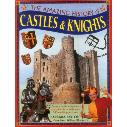 Anness publishing Amazing History of Castles & Knights (inbunden, eng)