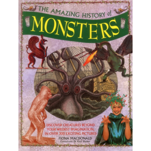 Anness publishing Amazing History of Monsters (inbunden, eng)