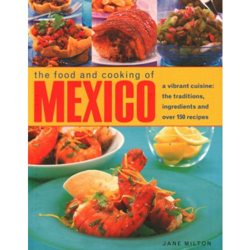 Anness publishing Mexico, The Food and Cooking of (häftad, eng)