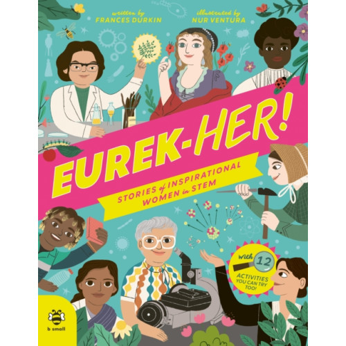 b small publishing limited EUREK-HER! Stories of Inspirational Women in STEM (inbunden, eng)