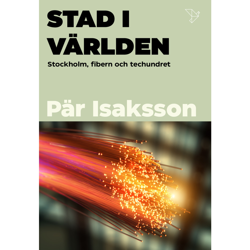 Produktbild för Stad i världen : Stockholm, fibern och techundret (inbunden)