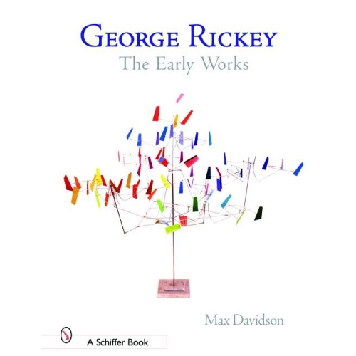 Schiffer Publishing George Rickey : The Early Works (inbunden, eng)