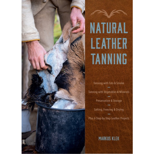 Schiffer Publishing Natural Leather Tanning (inbunden, eng)