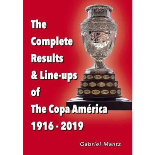 Soccer Books Ltd The Complete Results & Line-ups of the Copa America 1916-2019 (häftad, eng)