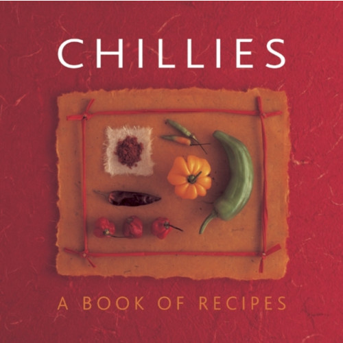 Anness publishing Chillies: A Book of Recipes (häftad, eng)