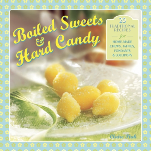 Anness publishing Boiled Sweets & Hard Candy (häftad, eng)