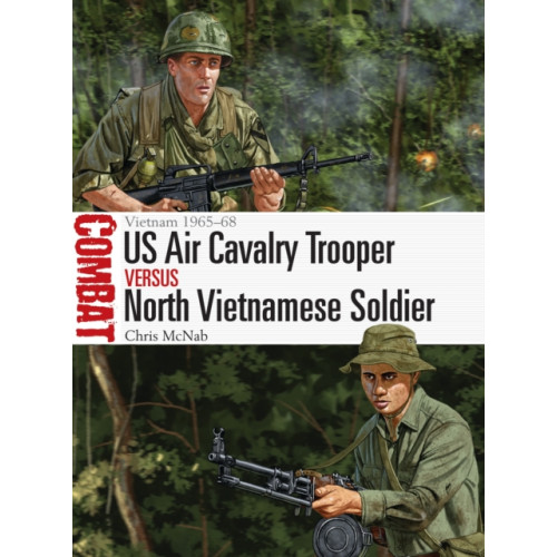 Bloomsbury Publishing PLC US Air Cavalry Trooper vs North Vietnamese Soldier (häftad, eng)