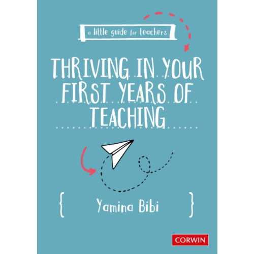 Sage Publications Ltd A Little Guide for Teachers: Thriving in Your First Years of Teaching (häftad, eng)