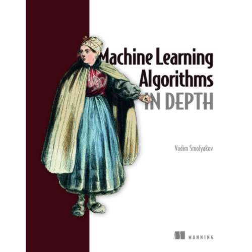 Manning Publications Machine Learning Algorithms in Depth (inbunden, eng)