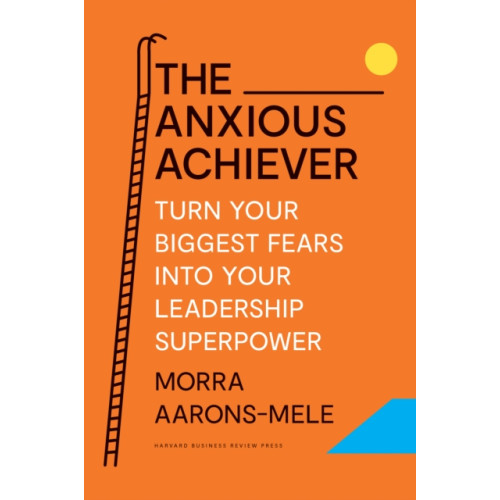 Harvard Business Review Press The Anxious Achiever (inbunden, eng)