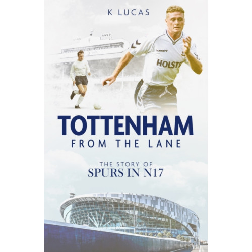 Pitch Publishing Ltd Tottenham; from the Lane (inbunden, eng)