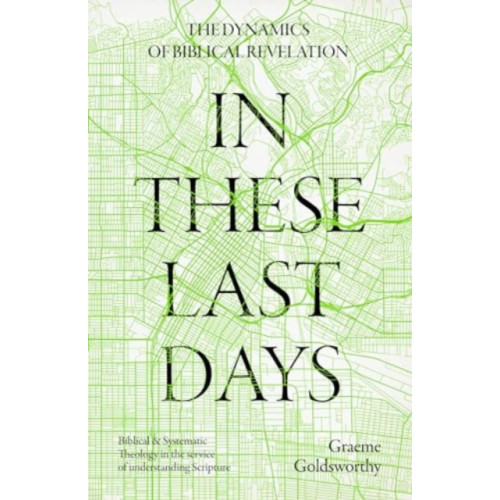 Inter-Varsity Press In These Last Days: The Dynamics of Biblical Revelation (inbunden, eng)