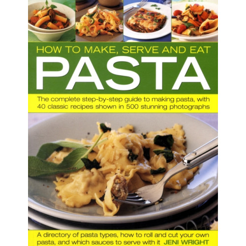 Anness publishing How to Make, Serve and Eat Pasta (häftad, eng)