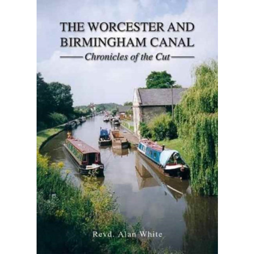 Brewin Books The Worcester and Birmingham Canal (inbunden, eng)