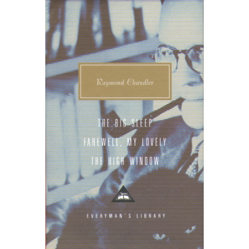 Everyman The Big Sleep, Farewell, My Lovely, The High Window (inbunden, eng)