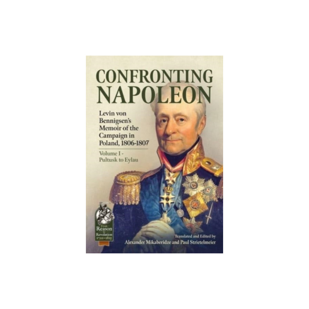 Produktbild för Confronting Napoleon: Levin von Bennigsen’s Memoir of the Campaign in Poland, 1806-1807 (häftad, eng)