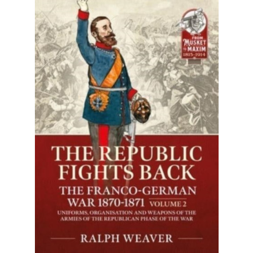 Helion & Company The Republic Fights Back: The Franco-German War 1870-1871 (häftad, eng)