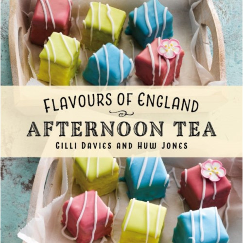 Graffeg Limited Flavours of England: Afternoon Tea (inbunden, eng)